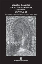 don quijote de la mancha. segunda parte. capítulo 23 (texto adaptado al castellano moderno por antonio gálvez alcaide) (ebook)-cdlap00002658 don quijote de la mancha. segunda parte. capítulo 23 (texto adaptado al castellano moderno por antonio gálvez alcaide) (ebook)-cdlap00002658