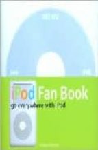 Ipod fan book: go everywhere with ipod Descarga completa del libro de Google
