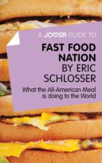 a joosr guide to... fast food nation by eric schlosser (ebook)-eric schlosser-9781785670268 a joosr guide to... fast food nation by eric schlosser (ebook)-eric schlosser-9781785670268