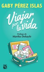 viajar por la vida (ebook)-gaby perez islas-9786070725968 viajar por la vida (ebook)-gaby perez islas-9786070725968