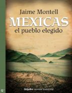 mexicas, el pueblo elegido (ebook)-jaime montell-9786073105668 mexicas, el pueblo elegido (ebook)-jaime montell-9786073105668