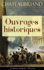 chateaubriand: ouvrages historiques (l'édition intégrale - 20 titres) (ebook)-9788026841968 chateaubriand: ouvrages historiques (l'édition intégrale - 20 titres) (ebook)-9788026841968