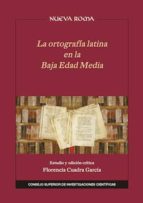 la ortografía latina en la baja edad media. estudio y edición crítica (ebook)-florencia cuadra garcía-9788400103668 la ortografía latina en la baja edad media. estudio y edición crítica (ebook)-florencia cuadra garcía-9788400103668