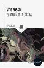 el jardín de la locura: episodio 10 (ebook)-vito bosco-9788416530168 el jardín de la locura: episodio 10 (ebook)-vito bosco-9788416530168