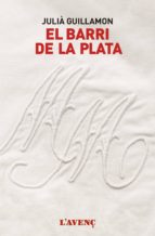 el barri de la plata-julia guillamon-9788416853168 el barri de la plata-julia guillamon-9788416853168
