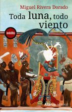 toda luna, todo viento-miguel rivera dorado-9788420687568 toda luna, todo viento-miguel rivera dorado-9788420687568