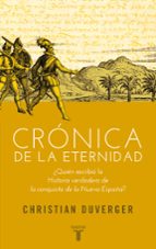 cronica de la eternidad-christian duverger-9788430607068 cronica de la eternidad-christian duverger-9788430607068