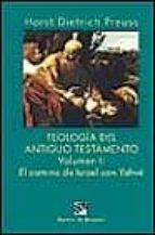 TEOLOGIA DEL ANTIGUO TESTAMENTO (VOL. II): EL CAMINO DE ISRAEL CO N YAHVE