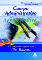 CUERPO ADMINISTRATIVO DE LA COMUNIDAD AUTONOMA DE LAS ILLES BALEA RS. SIMULACROS DE EXAMEN Y SUPUESTOS PRACTICOS