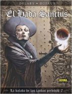 el hada sanctus: la balada de las landas perdidas 7.-philippe delaby-jean dufaux-9788467916768 el hada sanctus: la balada de las landas perdidas 7.-philippe delaby-jean dufaux-9788467916768