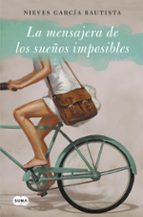 la mensajera de los sueños imposibles-nieves garcia bautista-9788483658468 la mensajera de los sueños imposibles-nieves garcia bautista-9788483658468