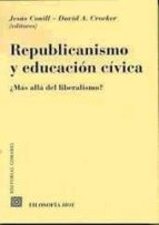 republicanismo y educacion civica: ¿mas alla del liberalismo?-jesus conill-david a. (eds.) crocker-9788484446668 republicanismo y educacion civica: ¿mas alla del liberalismo?-jesus conill-david a. (eds.) crocker-9788484446668
