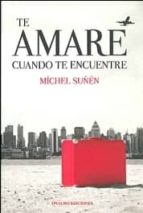te amare cuando te encuentre-michel suñen-9788488962768 te amare cuando te encuentre-michel suñen-9788488962768