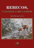 rebecos, cantiles y recuerdos-isidro borrego navalon-9788493912468 rebecos, cantiles y recuerdos-isidro borrego navalon-9788493912468