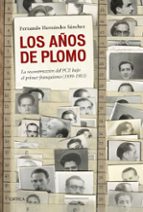 los años de plomo: la reconstruccion del pce (1939-1953)-fernando hernandez sanchez-9788498928068 los años de plomo: la reconstruccion del pce (1939-1953)-fernando hernandez sanchez-9788498928068