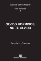 olvido hormigos, no te olvido (ebook)-antonio galvez alcaide-cdlap00001068 olvido hormigos, no te olvido (ebook)-antonio galvez alcaide-cdlap00001068