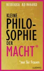 kleine philosophie der macht (nur für frauen) (ebook)-rebekka reinhard-9783641176778 kleine philosophie der macht (nur für frauen) (ebook)-rebekka reinhard-9783641176778