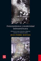 protestantismos y modernidad latinoamerican (ebook)-jean-pierre bastian-9786071613578 protestantismos y modernidad latinoamerican (ebook)-jean-pierre bastian-9786071613578