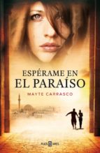 esperame en el paraiso-mayte carrasco-9788401347078 esperame en el paraiso-mayte carrasco-9788401347078
