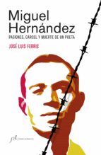 miguel hernández (ebook)-jose luis ferris-9788415673378 miguel hernández (ebook)-jose luis ferris-9788415673378