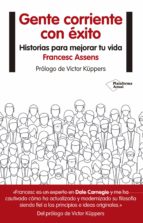 gente corriente con exito: 66 historias para mejorar tu vida-francesc assens-9788416620678 gente corriente con exito: 66 historias para mejorar tu vida-francesc assens-9788416620678