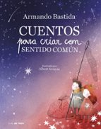 cuentos para criar con sentido común-armando bastida-9788417605278
