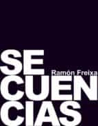 secuencias. ramón freixa-ramon freixa i riera-9788444121178 secuencias. ramón freixa-ramon freixa i riera-9788444121178