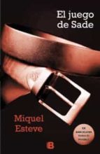el juego de sade-miquel esteve-9788466652278 el juego de sade-miquel esteve-9788466652278
