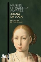 juana la loca: la cautiva de tordesillas-manuel fernandez alvarez-9788467034578 juana la loca: la cautiva de tordesillas-manuel fernandez alvarez-9788467034578