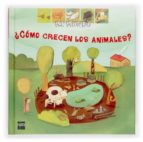 ¿como crecen los animales?-sylvie baussier-9788467502978 ¿como crecen los animales?-sylvie baussier-9788467502978