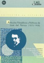 articulos filosoficos y politicos de jose del perojo (1875-1908)-9788474778878 articulos filosoficos y politicos de jose del perojo (1875-1908)-9788474778878