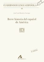 breve historia del español de america-jose luis ramirez luengo-9788476356678 breve historia del español de america-jose luis ramirez luengo-9788476356678