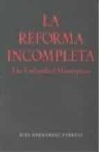 la reforma incompleta = the unfinished masterpiece-álex hernández-puertas-9788478074778 la reforma incompleta = the unfinished masterpiece-álex hernández-puertas-9788478074778