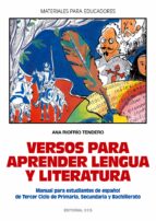 versos para aprender lengua y literatura: manual para estudiantes de español de tercer ciclo de primaria, secundaria y bachillerato-ana riofrio tendero-9788483169278 versos para aprender lengua y literatura: manual para estudiantes de español de tercer ciclo de primaria, secundaria y bachillerato-ana riofrio tendero-9788483169278