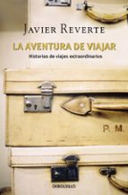 la aventura de viajar-javier reverte-9788483465578 la aventura de viajar-javier reverte-9788483465578