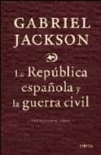 la republica española y la guerra civil-gabriel jackson-9788484329978 la republica española y la guerra civil-gabriel jackson-9788484329978