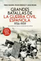 grandes batallas de la guerra civil española 1936-1939-pablo sagarra-oscar gonzalez-9788490606278 grandes batallas de la guerra civil española 1936-1939-pablo sagarra-oscar gonzalez-9788490606278
