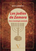 los judíos de zamora una cronología anotada-jesus jambrina perez-9788490744178 los judíos de zamora una cronología anotada-jesus jambrina perez-9788490744178