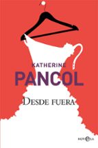 desde fuera-katherine pancol-9788491640578 desde fuera-katherine pancol-9788491640578