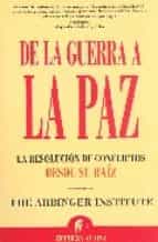 de la guerra a la paz : la resolucion de conflictos desde su raiz-9788496627178 de la guerra a la paz : la resolucion de conflictos desde su raiz-9788496627178