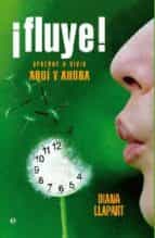 ¡fluye!: aprende a vivir aqui y ahora-diana llapart-9788497349178 ¡fluye!: aprende a vivir aqui y ahora-diana llapart-9788497349178