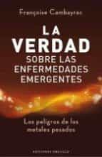 la verdad sobre las enfermedades emergentes-françoise cambayrac-9788497778978 la verdad sobre las enfermedades emergentes-françoise cambayrac-9788497778978