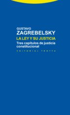 la ley y su justicia: tres capitulos de justicia constitucional-gustavo zagrebelsky-9788498794878 la ley y su justicia: tres capitulos de justicia constitucional-gustavo zagrebelsky-9788498794878