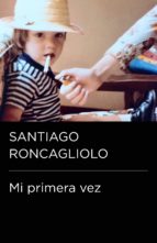 mi primera vez (colección endebate) (ebook)-santiago roncagliolo-9788499922478 mi primera vez (colección endebate) (ebook)-santiago roncagliolo-9788499922478