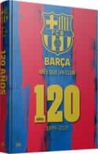 BARÇA MÁS QUE UN CLUB 120 AÑOS -CASTELLANO- | Varios autores
