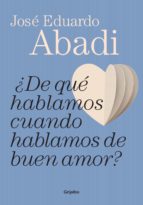 ¿de qué hablamos cuando hablamos de buen amor? (ebook)-jose eduardo abadi-9789502808178 ¿de qué hablamos cuando hablamos de buen amor? (ebook)-jose eduardo abadi-9789502808178