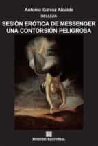 sesión erótica de messenger. una contorsión peligrosa (ebook)-antonio galvez alcaide-cdlap00003078 sesión erótica de messenger. una contorsión peligrosa (ebook)-antonio galvez alcaide-cdlap00003078