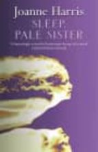 sleep pale sister-joanne harris-9780552771788 sleep pale sister-joanne harris-9780552771788