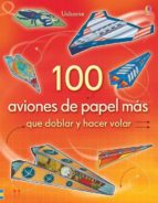 100 aviones de papel que doblar y hacer volar (volumen 2)-9781409560388 100 aviones de papel que doblar y hacer volar (volumen 2)-9781409560388