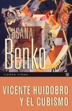 vicente huidobro y el cubismo (ebook)-susana benko-9786071618788 vicente huidobro y el cubismo (ebook)-susana benko-9786071618788
